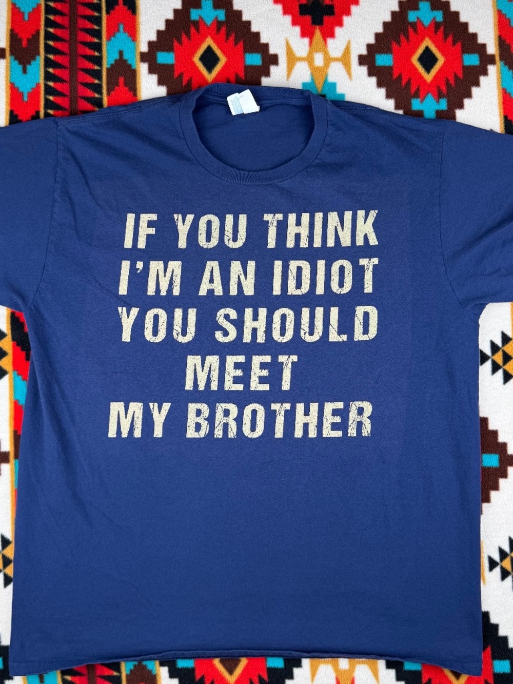 If You Think I’m An Idiot You Should Meet My Brother Graphic T Shirt Blue Funny